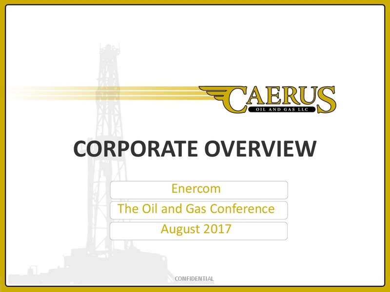 Enercom Presentation – Caerus Oil and Gas Llc – slide 1