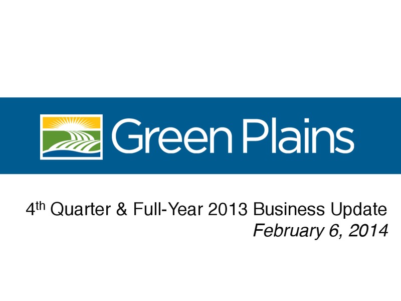 Q4 2013 AND FULL YEAR 2013 BUSINESS UPDATE – Green Plains Inc. – slide 1