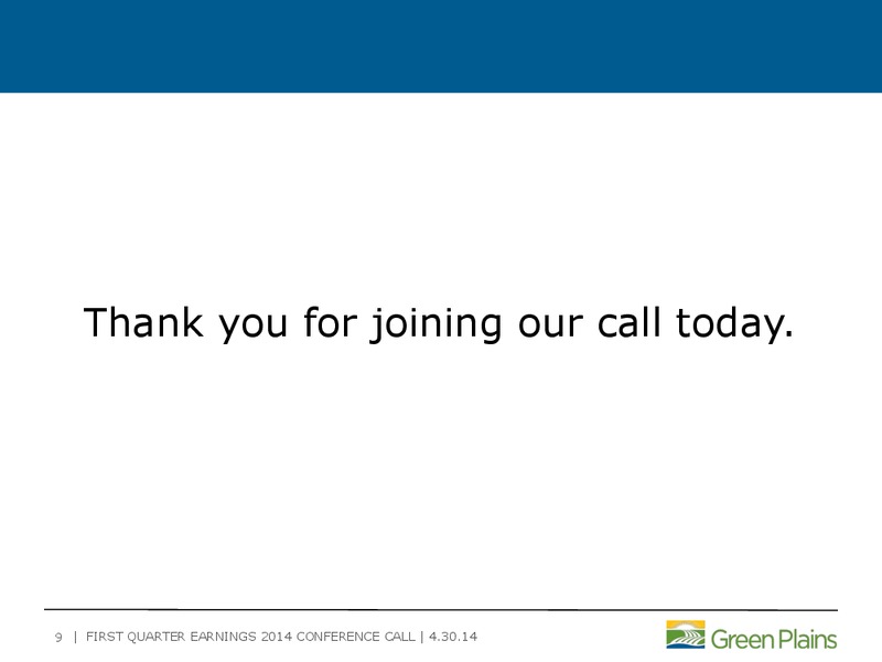 Q1 2014 BUSINESS UPDATE – Green Plains Inc. – slide 8