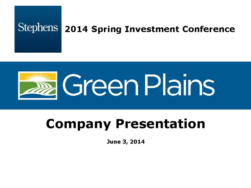 JUNE 2014 INVESTMENT CONFERENCE – Green Plains Inc. – slide 1