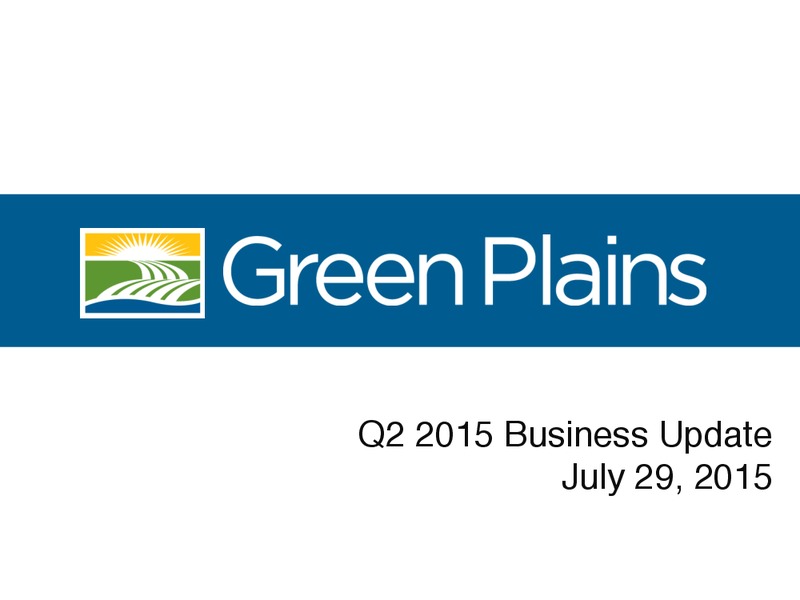 Q2 2015 Business Update – Green Plains Inc. – slide 1