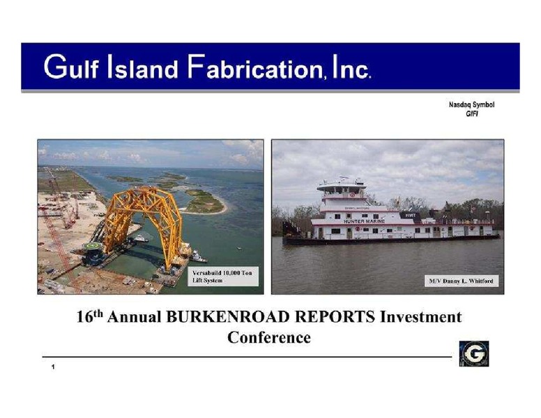16TH ANNUAL BURKENROAD REPORTS INVESTMENT CONFERENCE – Gulf Island Fabrication Inc – slide 1