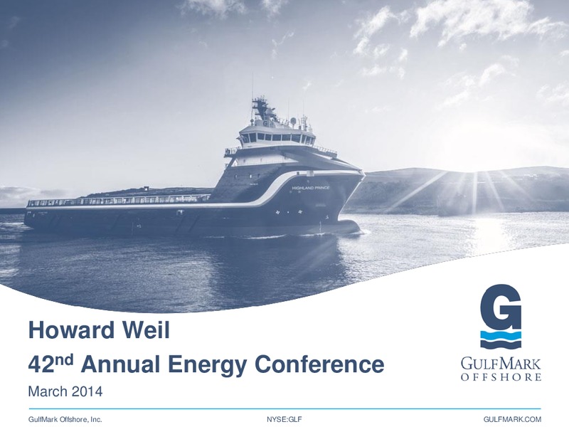 42ND ANNUAL HOWARD WEIL ENERGY CONFERENCE – Gulfmark Offshore, Inc. – slide 1