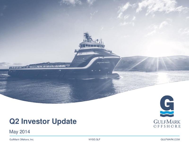 Q2 INVESTOR UPDATE – Gulfmark Offshore, Inc. – slide 1