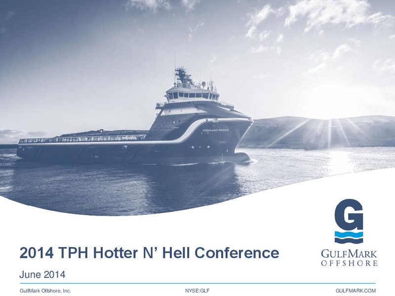 2014 TPH HOTTER N HELL CONFERENCE – Gulfmark Offshore, Inc. – slide 1