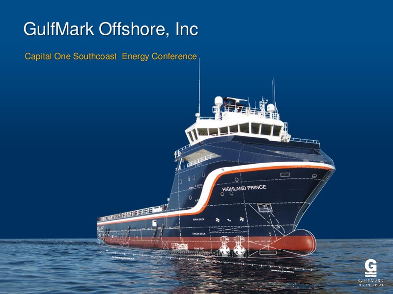 CAPITAL ONE SOUTHCOAST ENERGY CONFERENCE – Gulfmark Offshore, Inc. – slide 1
