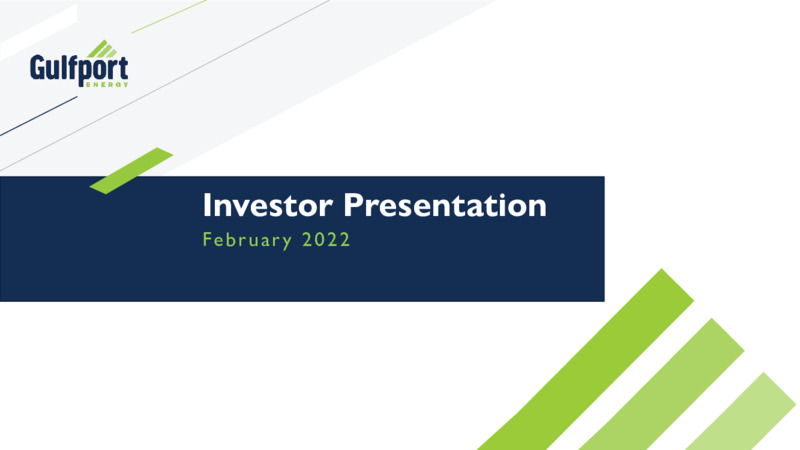 February 2022 Investor Presentation – Gulfport Energy Corp. – slide 1