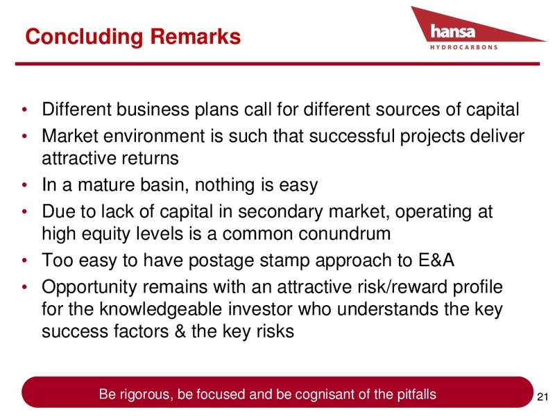 NORTH SEA OIL & GAS SUMMIT 2013 – Hansa Hydrocarbons – slide 21