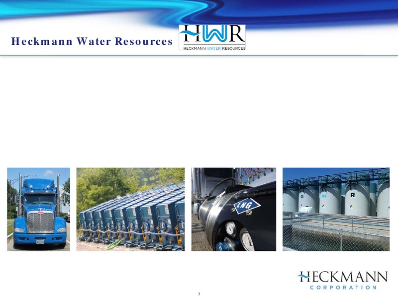 HOULIHAN LOKEYS 7TH ANNUAL GLOBAL INDUSTRIALS CONFERENCE – Heckmann Corporation – slide 6