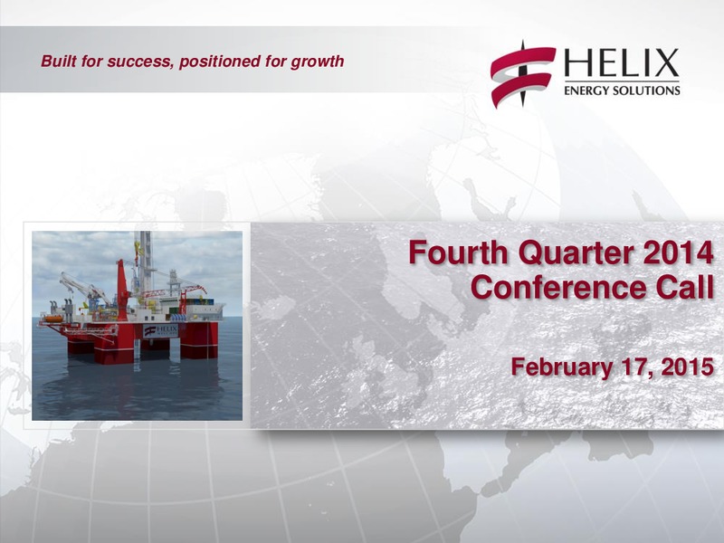 Fourth Quarter 2014 Conference Call – Helix Energy Solutions – slide 1