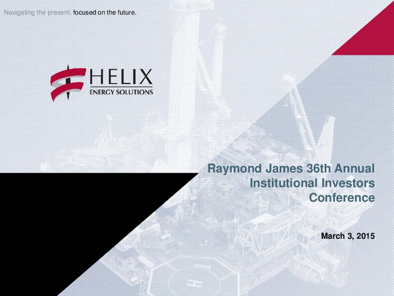 Raymond James 36th Annual Institutional Investors Conference – Helix Energy Solutions – slide 1