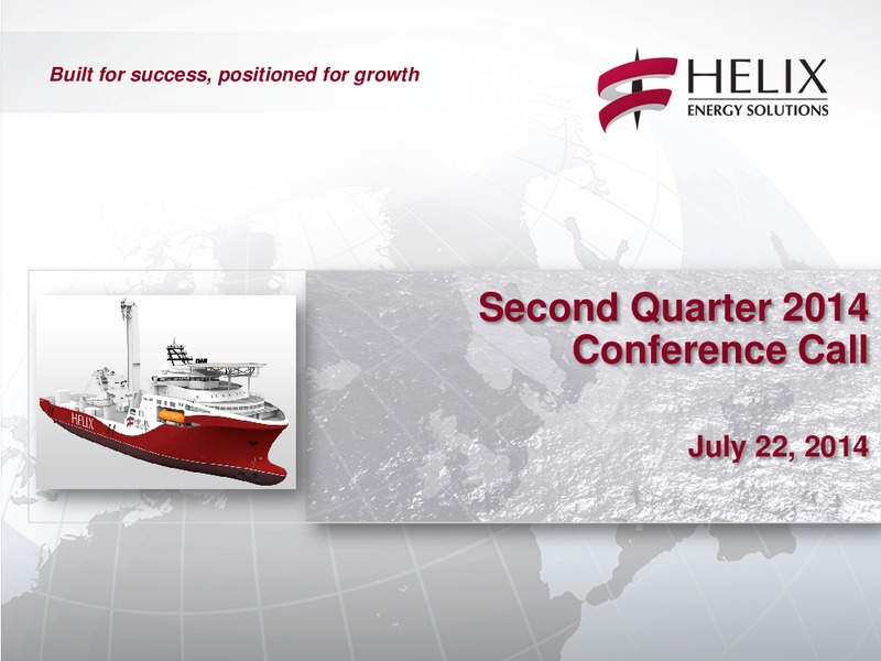 Second Quarter 2014 Conference Call – Helix Energy Solutions – slide 1