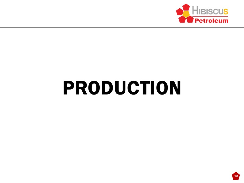 INVESTOR PRESENTATION – Hibiscus Petroleum – slide 13