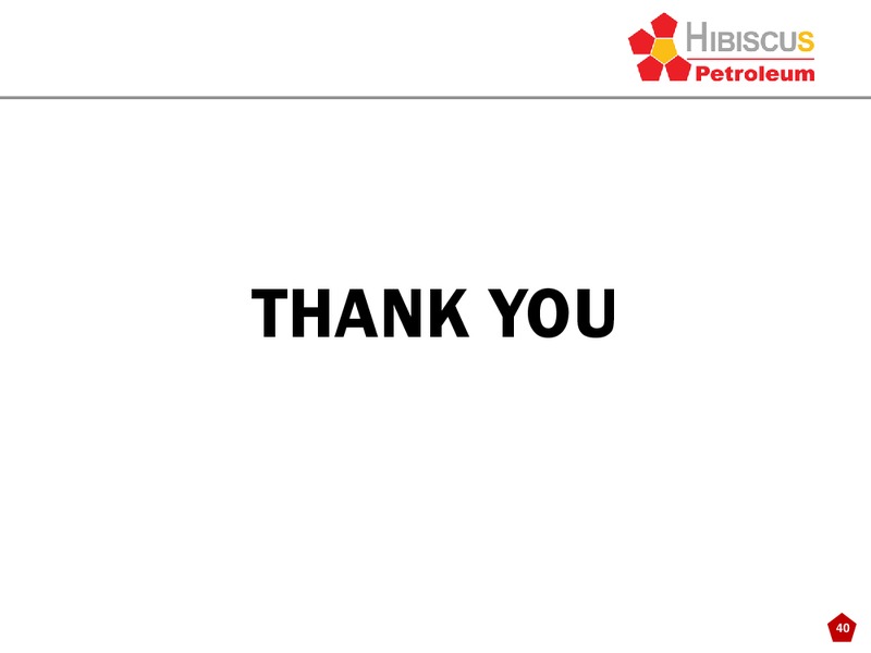 INVESTOR PRESENTATION – Hibiscus Petroleum – slide 40