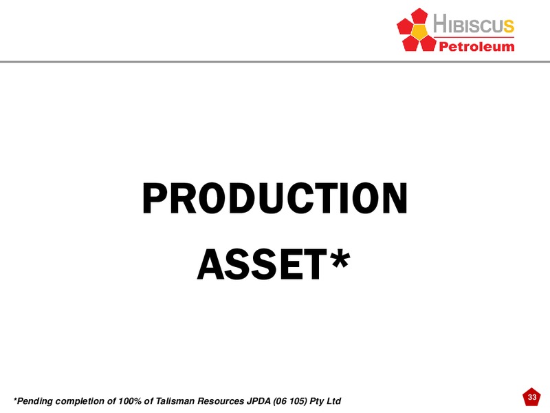 INVESTOR PRESENTATION – Hibiscus Petroleum – slide 33