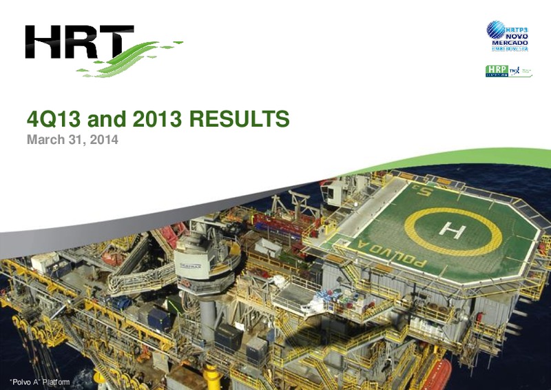 4Q13 and 2013 RESULTS – Hrt Participoes Em Petroleo Sa – slide 1