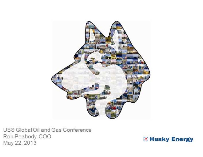 UBS GLOBAL OIL AND GAS CONFERENCE – Husky Energy Inc. – slide 1