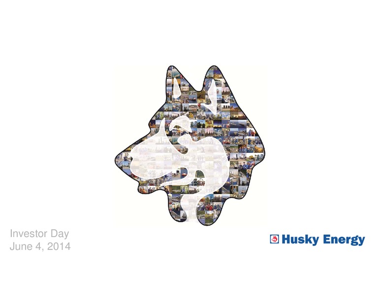 JUNE 2014 INVESTOR DAY – Husky Energy Inc. – slide 3