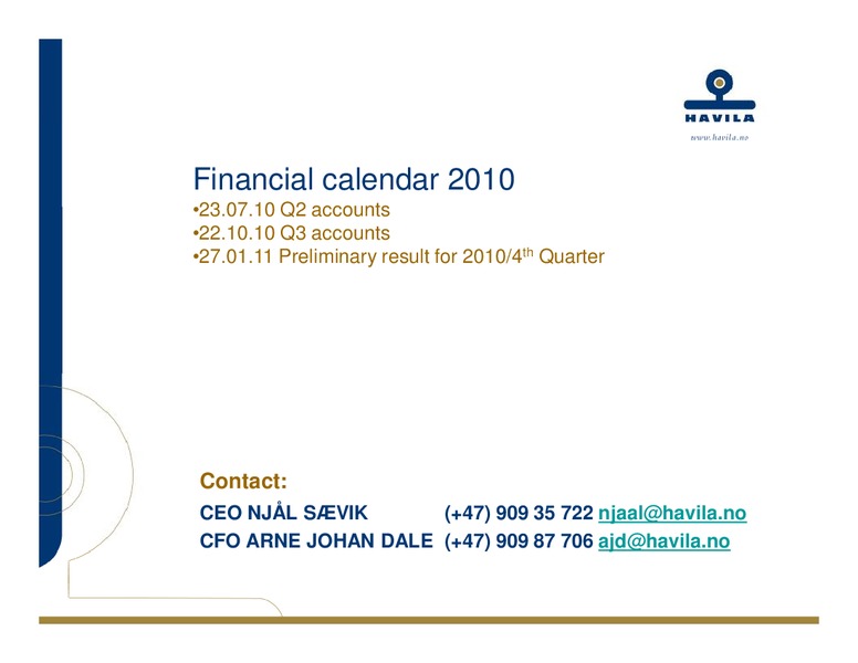 Q1 2010 EARNINGS CALL – Havila Shipping – slide 34