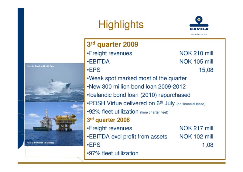 Q3 2009 EARNINGS CALL – Havila Shipping – slide 6