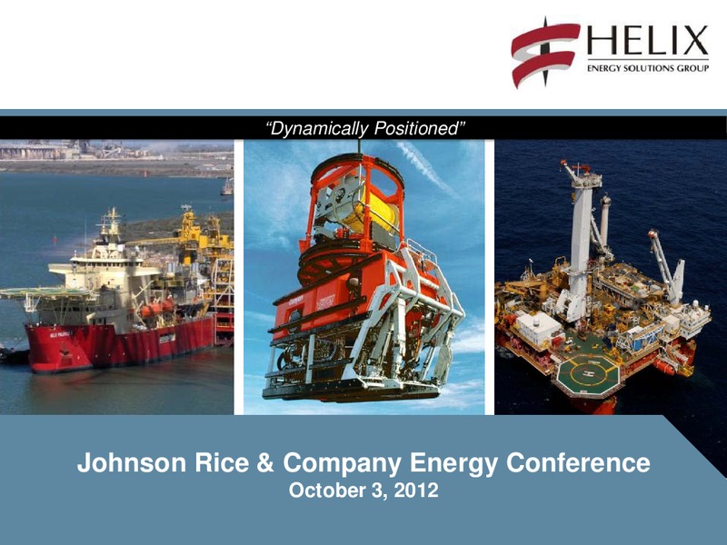 JOHNSON RICE & COMPANY ENERGY CONFERENCE – Helix Energy Solutions – slide 1