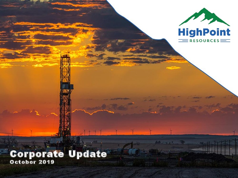 October 2019 Corporate Update – HighPoint Resources – slide 1