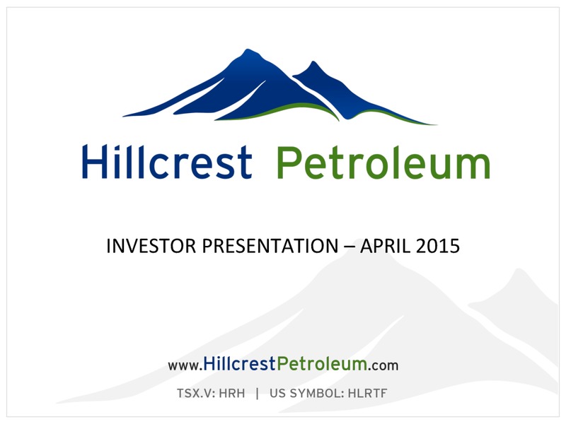 April 2015 Investor Presentation – Hillcrest Petroleum Ltd. – slide 1