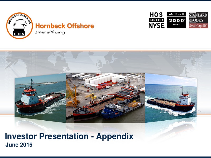 JUNE 2015 INVESTOR PRESENTATION UPDATE – Hornbeck Offshore – slide 1