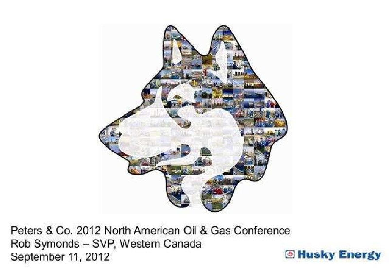 PETERS AND CO NORTH AMERICAN OIL AND GAS CONFERENCE – Husky Energy Inc. – slide 1