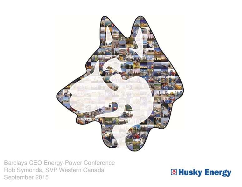 Barclays CEO Energy Power Conference – Husky Energy Inc. – slide 1