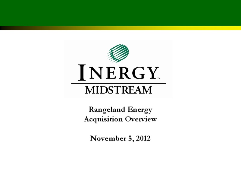 RANGELAND ENERGY ACQUISITION OVERVIEW – Inergy, L.P. – slide 1