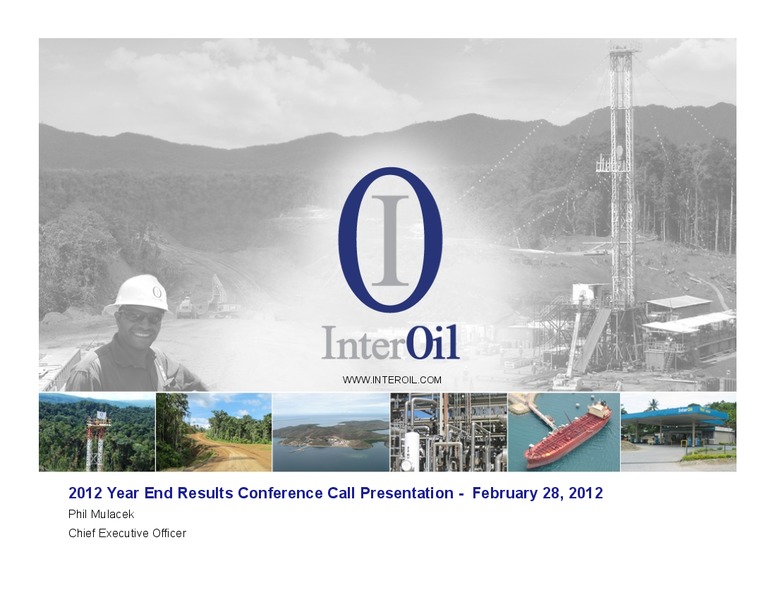 2012 YEAR END RESULTS CONFERENCE CALL – Interoil Corporation – slide 1