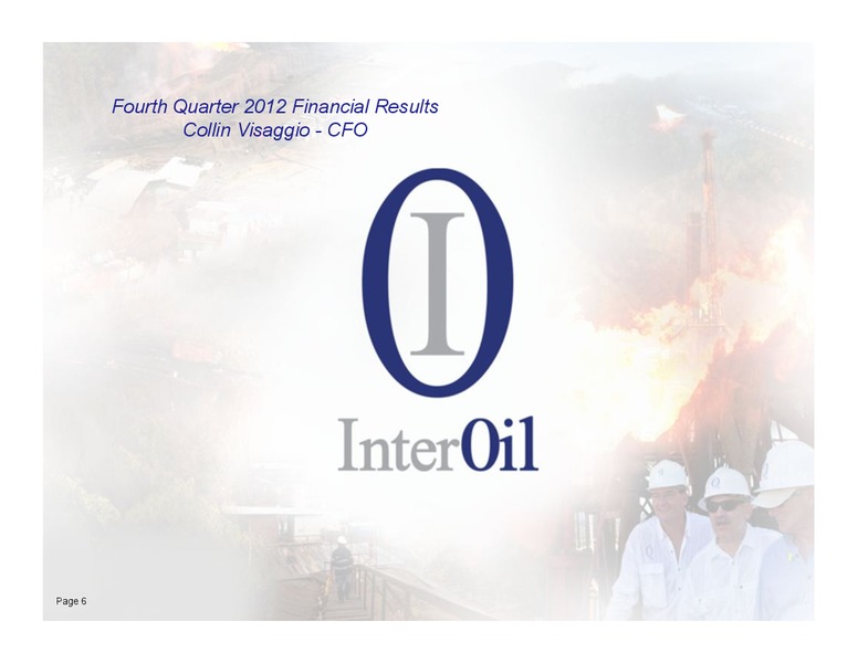 2012 YEAR END RESULTS CONFERENCE CALL – Interoil Corporation – slide 4