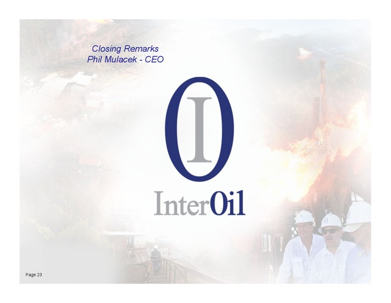 2012 YEAR END RESULTS CONFERENCE CALL – Interoil Corporation – slide 21