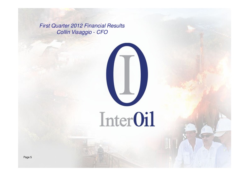 Q1 2012 EARNINGS CALL – Interoil Corporation – slide 4