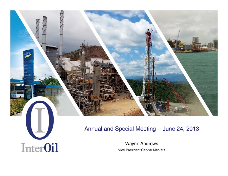 2013 ANNUAL AND SPECIAL MEETING – Interoil Corporation – slide 1