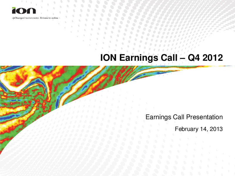 Q4 2012 EARNINGS CALL – Ion Geophysical Corp – slide 1