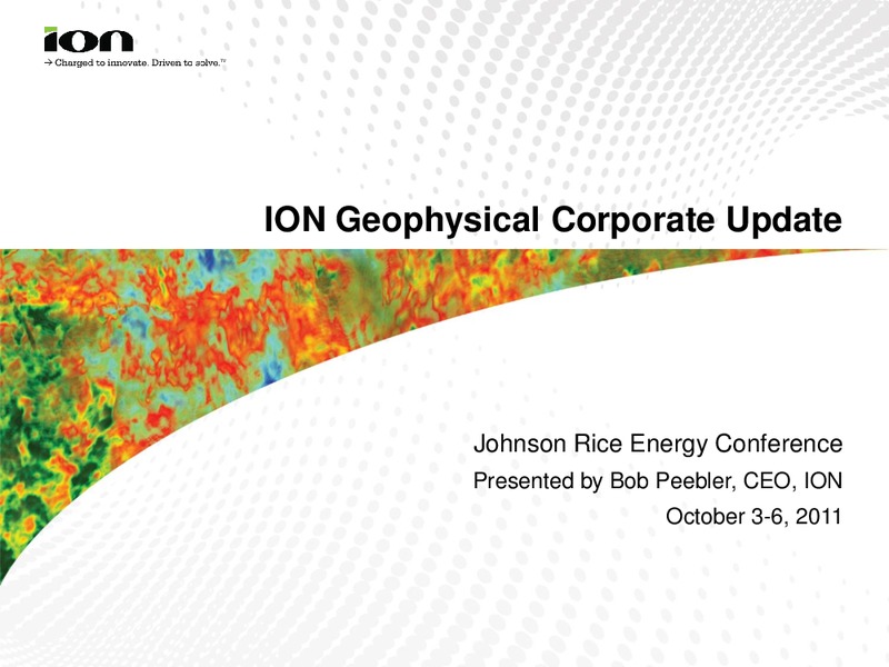 JOHNSON RICE & COMPANY ENERGY CONFERENCE – Ion Geophysical Corp – slide 1