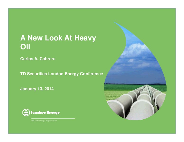 2014 TD SECURITIES LONDON ENERGY CONFERENCE – Ivanhoe Energy, Inc. – slide 1