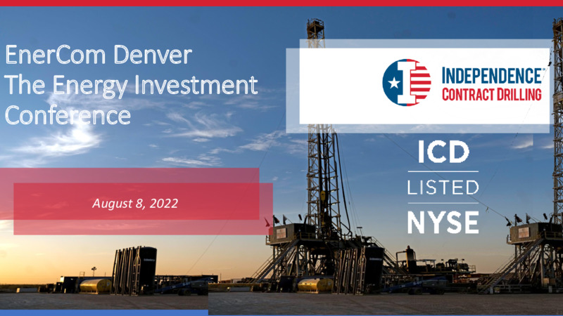 EnerCom August 2022 Conference – Independence Contract Drilling, Inc. – slide 1