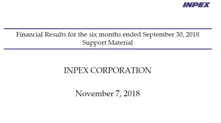 Financial Results for the six months ended September 30 2018 Support Material – Inpex Corp – slide 1