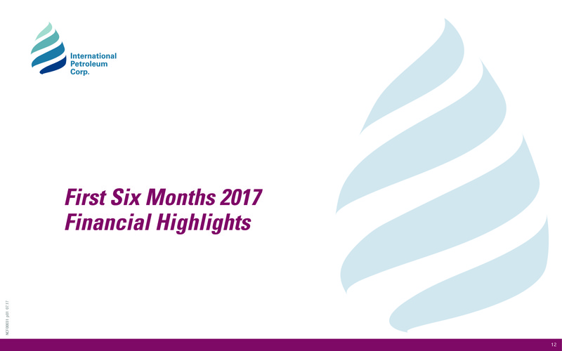 First Half 2017 Results – International Petroleum Corp. – slide 13