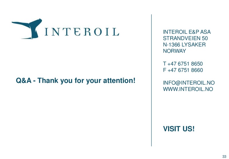 Q1 2009 Investor Presentation – Interoil Exploration & Production Asa – slide 32