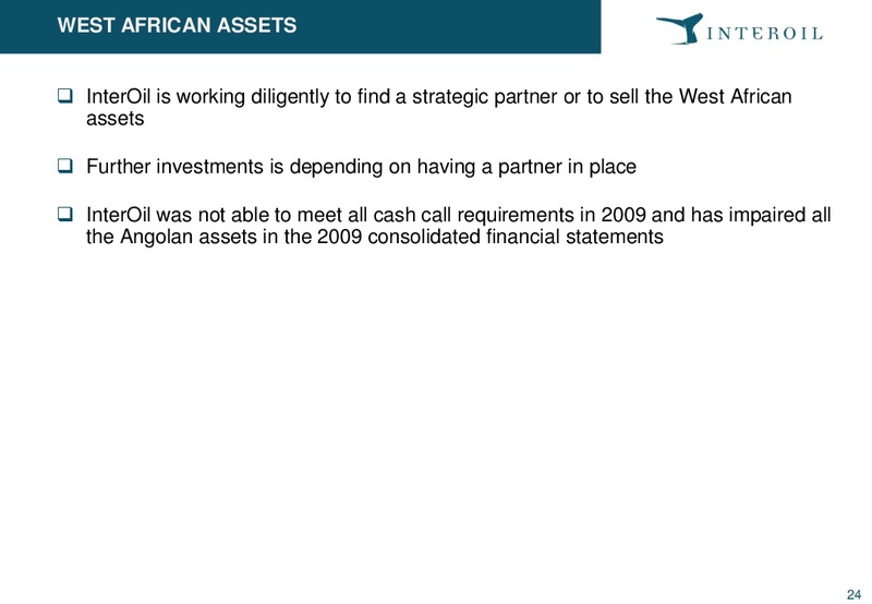 Q1 2010 EARNINGS CALL – Interoil Exploration & Production Asa – slide 24