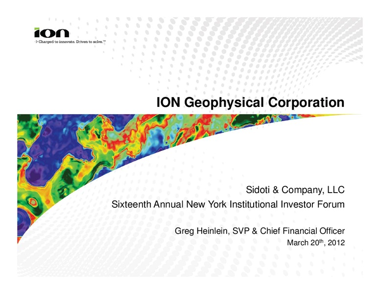 Sixteenth Annual New York Institutional Investor Forum – Ion Geophysical Corp – slide 1