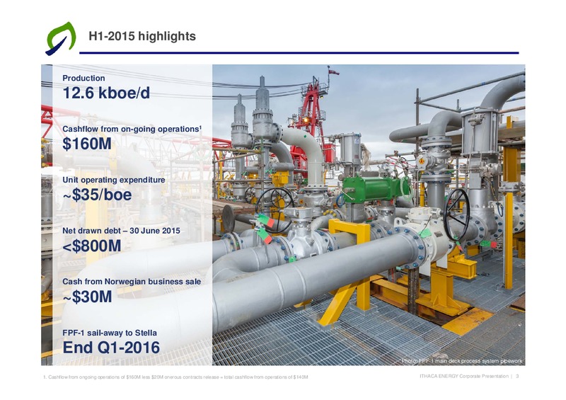 H1 2015 Financial Results – Ithaca Energy Inc. – slide 2