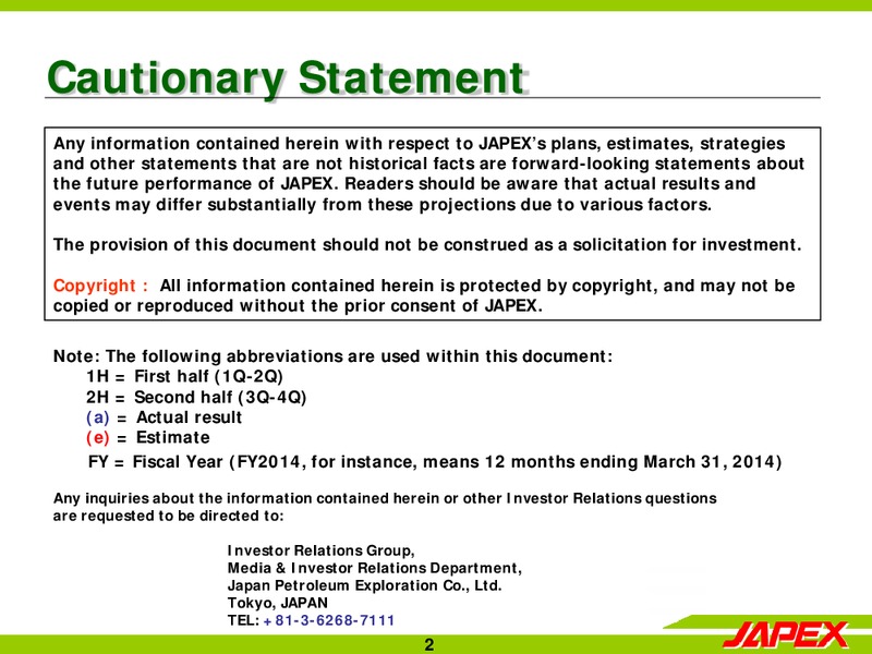 H1 2014 EARNINGS CALL – Japan Petroleum Exploration Co. Ltd. – slide 2