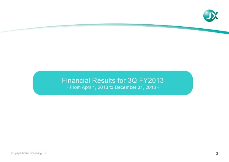 FINANCIAL RESULTS FOR 3Q FY2013 – JX Nippon Exploration and Production – slide 4