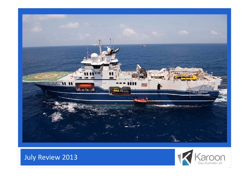 July Review 2013 – Karoon Gas Australia Ltd – slide 1