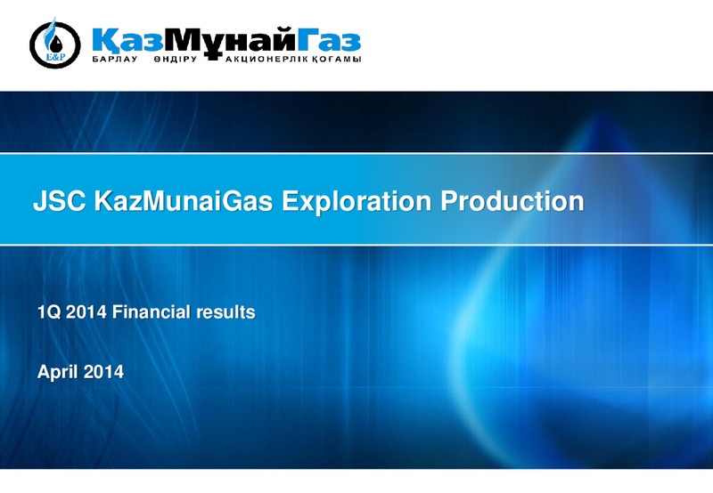 1Q 2014 Financial Results – Kazmunaigas Exploration Production – slide 1